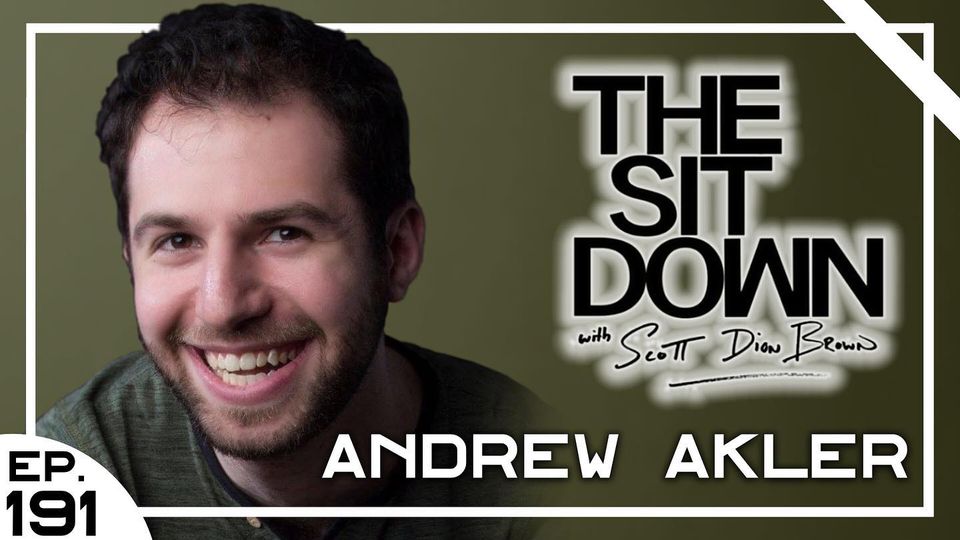 Andrew Akler – The Sit Down with Scott Dion Brown Ep. 191